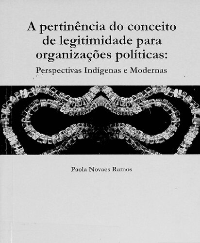 A pertinência do conceito de legitimidade para organizações políticas: perspectivas indígenas e modernas