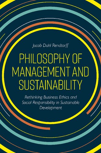 Philosophy of Management and Sustainability : Rethinking Business Ethics and Social Responsibility in Sustainable Development