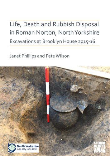 Life, Death and Rubbish Disposal in Roman Norton, North Yorkshire: Excavations at Brooklyn House 2015-16
