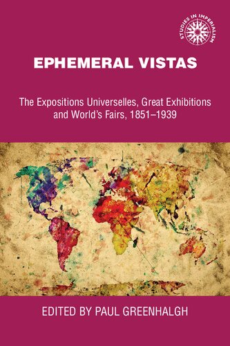 Ephemeral Vistas: The Expositions Universelles, Great Exhibitions and World’s Fairs, 1851–1939