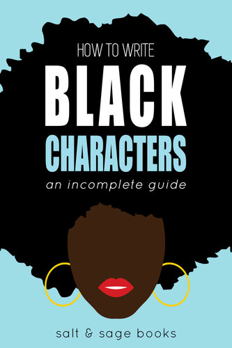 Writing Black Characters: An Incomplete Guide