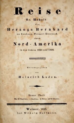 Reise Sr. Hoheit des Herzogs Bernhard zu Sachsen-Weimar-Eisenach durch Nord- Amerika in den Jahren 1825 und 1826