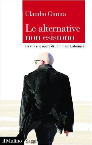 Le alternative non esistono. La vita e le opere di Tommaso Labranca