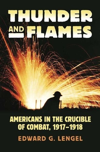 Thunder and Flames: Americans in the Crucible of Combat, 1917-1918
