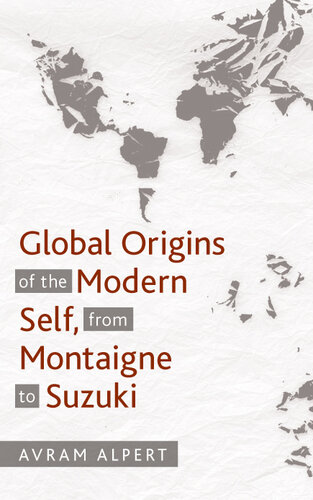 Global Origins of the Modern Self, From Montaigne to Suzuki
