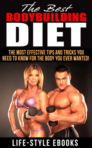 BODYBUILDING: The Best BODYBUILDING DIET - The Most Effective Tips And Tricks You Need To Know For The Body You Ever Wanted