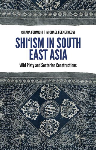 Shi'ism in Southeast Asia 'Alid Piety and Sectarian Constructions