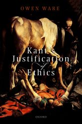 Kant’s Justification of Ethics