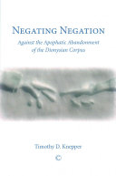 Negating Negation: Against the Apophatic Abandonment of the Dionysian Corpus