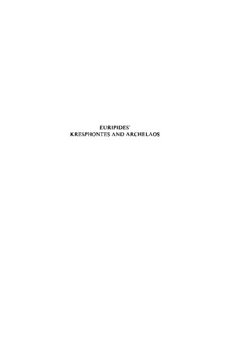Euripides' Kresphontes and Archelaos: Introduction, Text and Commentary