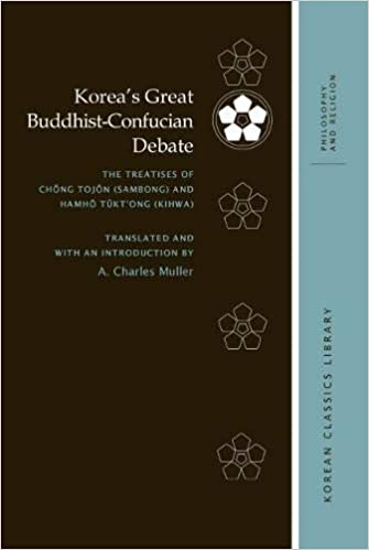 Korea’s Great Buddhist-Confucian Debate: The Treatises of Chŏng Tojŏn (Sambong) and Hamhŏ Tŭkt’ong (Kihwa)