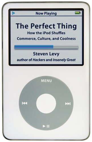 The Perfect Thing: How the iPod Shuffles Commerce, Culture, and Coolness