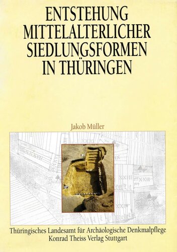 Entstehung mittelalterlicher Siedlungsformen in Thüringen: Archäologische Untersuchungen im östlichen Teil des Keuperbeckens