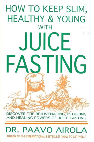 How to Keep Slim, Healthy and Young With Juice Fasting