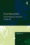 Plural Masculinities: The Remaking of the Self in Private Life