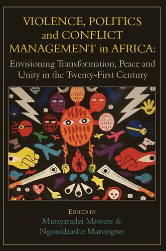 Violence, Politics and Conflict Management in Africa: Envisioning Transformation, Peace and Unity in the Twenty-First Century