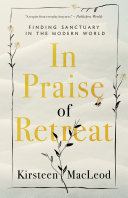 In Praise of Retreat: Finding Sanctuary in the Modern World