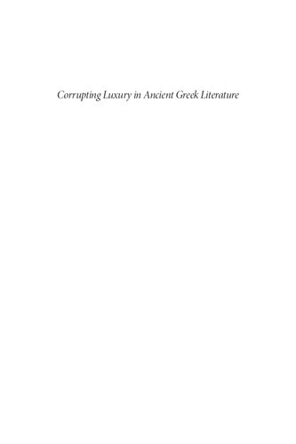 Corrupting Luxury in Ancient Greek Literature