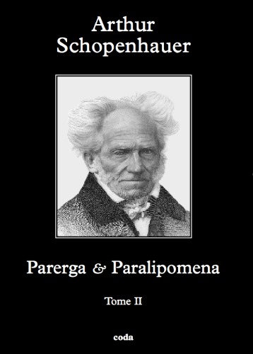 Parerga & Paralipomena - Petits écrits philosophiques - Tome II