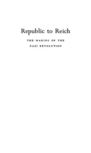 Republic to Reich : The Making of the Nazi Revolution: Ten Essays by Ralph Manheim