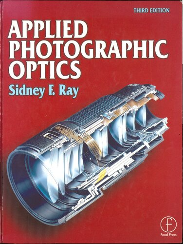 Applied Photographic Optics: Lenses and Optical Systems for Photography, Film, Video and Digital Imaging