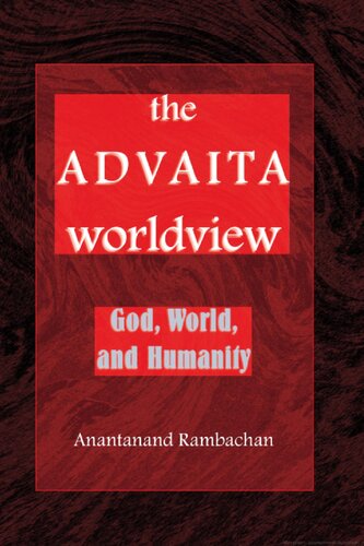 The Advaita worldview: God, world, and humanity