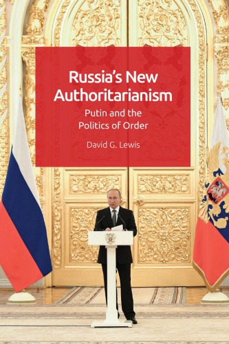 Russia’s New Authoritarianism: Putin And The Politics Of Order