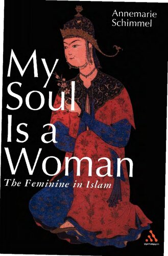My Soul is a Woman: The Feminine in Islam