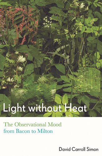 Light Without Heat : The Observational Mood From Bacon to Milton