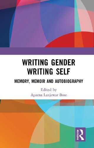 Writing Gender Writing Self: Memory, Memoir and Autobiography