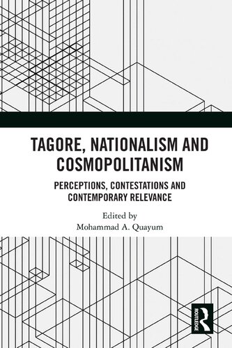 Tagore, Nationalism and Cosmopolitanism: Perceptions, Contestations and Contemporary Relevance