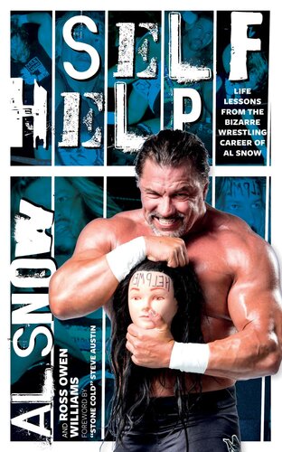 Self Help: Life Lessons From the Bizarre Wrestling Career of Al Snow