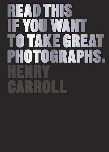 Read This if You Want to Take Great Photographs