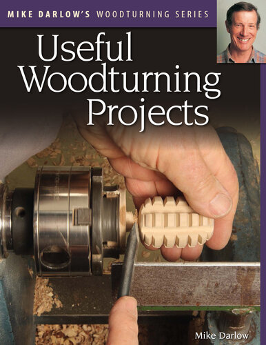 Mike Darlow's Woodturning Series: Useful Woodturning Projects
