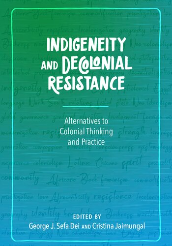Indigeneity and Decolonial Resistance : Alternatives to Colonial Thinking and Practice