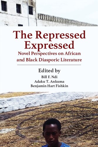 The Repressed Expressed : Novel Perspectives on African and Black Diasporic Literature