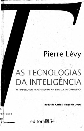 As Tecnologias Da Inteligência: O Futuro Do Pensamento Na Era Da Informática