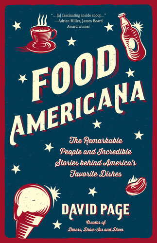 Food Americana: The Remarkable People and Incredible Stories behind America’s Favorite Dishes