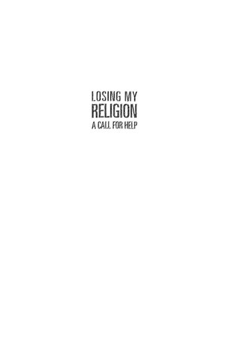 Losing My Religion: A Call For Help