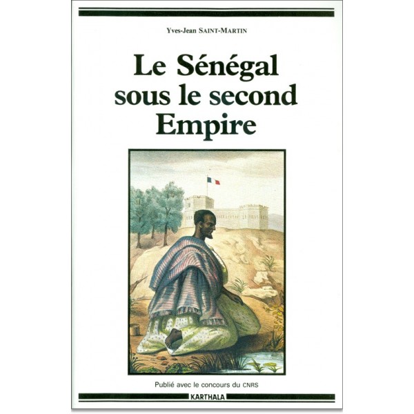 Le Sénégal sous le second Empire : naissance d’un empire colonial (1850-1871)