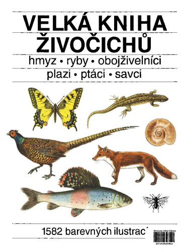 Velká kniha živočichů : Hmyz, ryby, obojživelníci, plazi, ptáci, savci