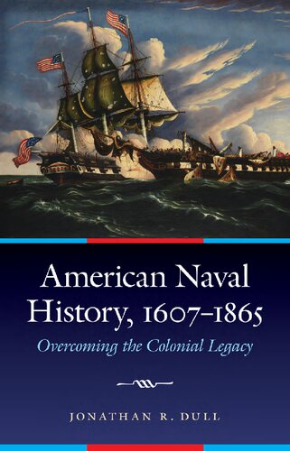 American Naval History, 1607-1865: Overcoming the Colonial Legacy