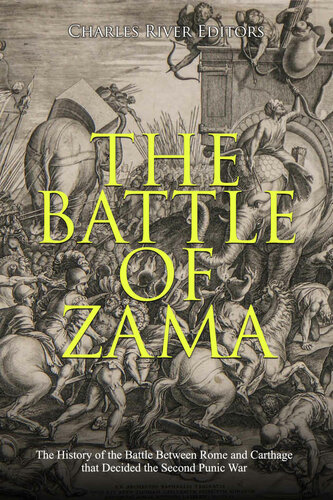 The Battle of Zama: The History of the Battle Between Rome and Carthage that Decided the Second Punic War