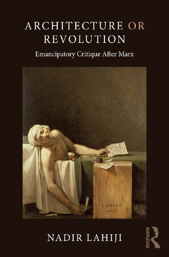 Architecture or Revolution: Emancipatory Critique After Marx