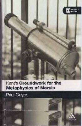 Kant's 'Groundwork for the Metaphysics of Morals': A Reader' Guide