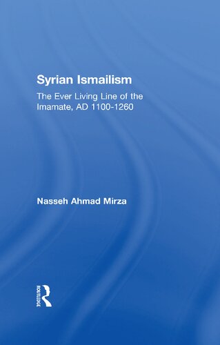 Syrian Ismailism: The Ever Living Line of the Imamate, AD 1100-1260