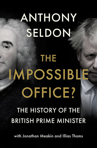 The Impossible Office? The History of the British Prime Minister