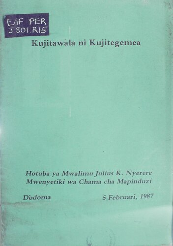 Kujitawala ni Kujitegemea. Hotuba ya Mwalimu Julius K. Nyerere Mwenyetiki wa Chama cha Mapinduzi. Dodoma, 5 Februari, 1987