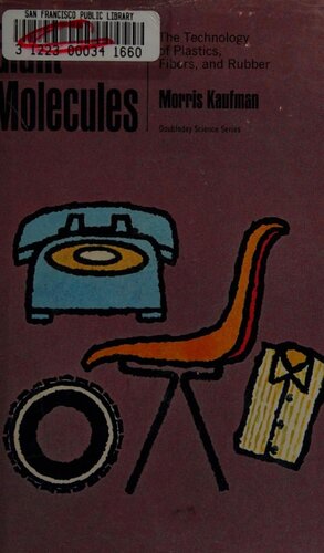 Giant Molecules: The Technology Of Plastics, Fibers, And Rubber