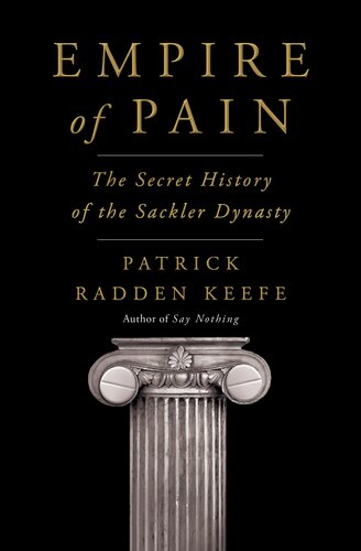 Empire of Pain - The Secret History of the Sackler Dynasty
